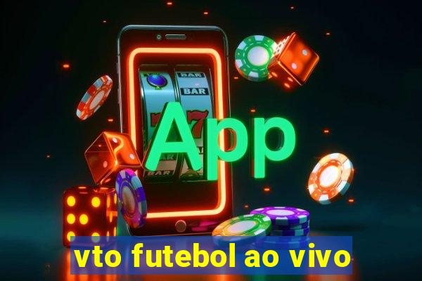 vto futebol ao vivo